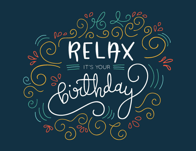 Relax It's Your Birthday
