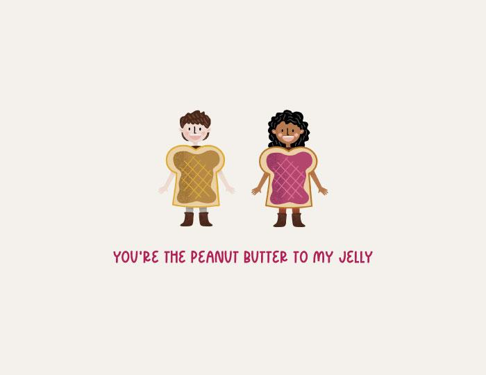 You're The Peanut Butter to My Jelly