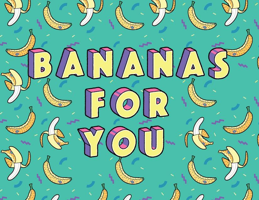 Bananas For You